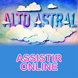 Assistir Alto Astral Online