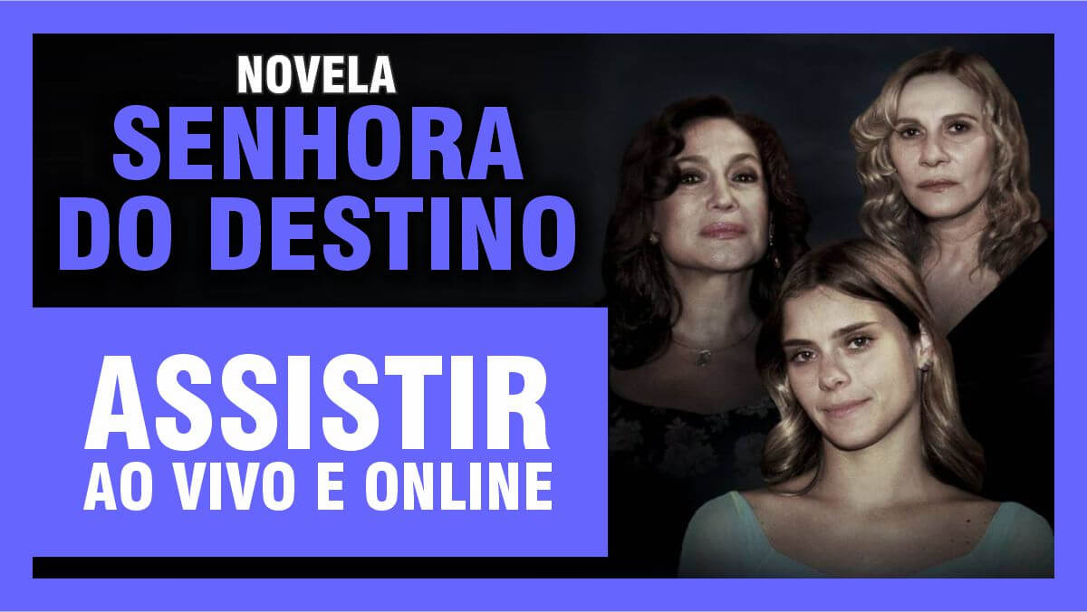 Assistir novela Senhora do Destino ao vivo e online