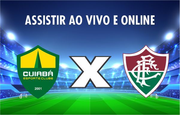 Assistir Cuiabá x Fluminense ao vivo e online