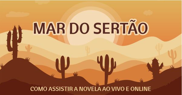 Assistir novela Mar do Sertão online e ao vivo hoje e agora