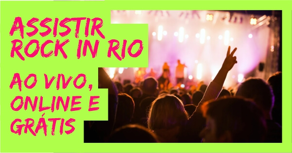 Assistir Rock in Rio 2022 ao vivo online e grátis